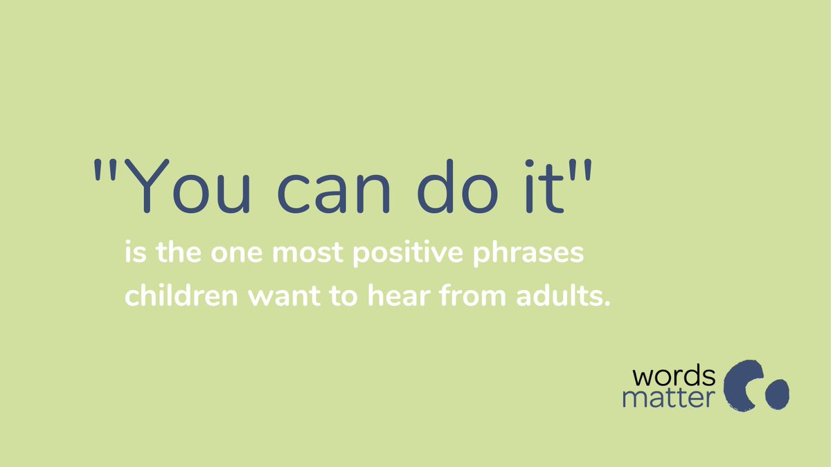 Phrase no. 2 is "You can do it".

Hearing these positive words and phrases make children feel encouraged, happy, good about themselves, confident, proud of themselves and believing in themselves. #LetsBuildChildrenUp

Learn more at wordsmatter.org
#WordsMatterCharity