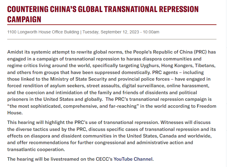 📢 Tune in to @CECCgov's hearing on 'Countering China’s Global Transnational Repression Campaign' happening next Tuesday, September 12th. CFU ED @RushanAbbas will be testifying along with @MichaelChongMP, @gorokhovskaia, Research Director at @FreedomHouse, and @LauraHarth,