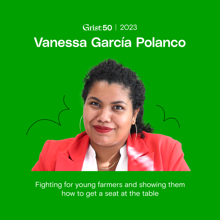 Congrats to Vanessa García Polanco @vgpvisions @YoungFarmers on being named to the 2023 Grist 50! Watch out, Farm Bill! 💪 grist.org/fix/grist-50/2… #Grist50 via @grist