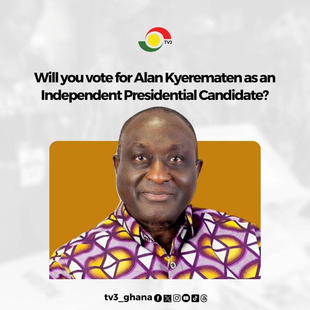 tv3_ghana's tweet photo. If Alan Kyerematen contests as an independent Presidential candidate, will you vote for him?

#TV3GH https://t.co/gnR95Btu2Z