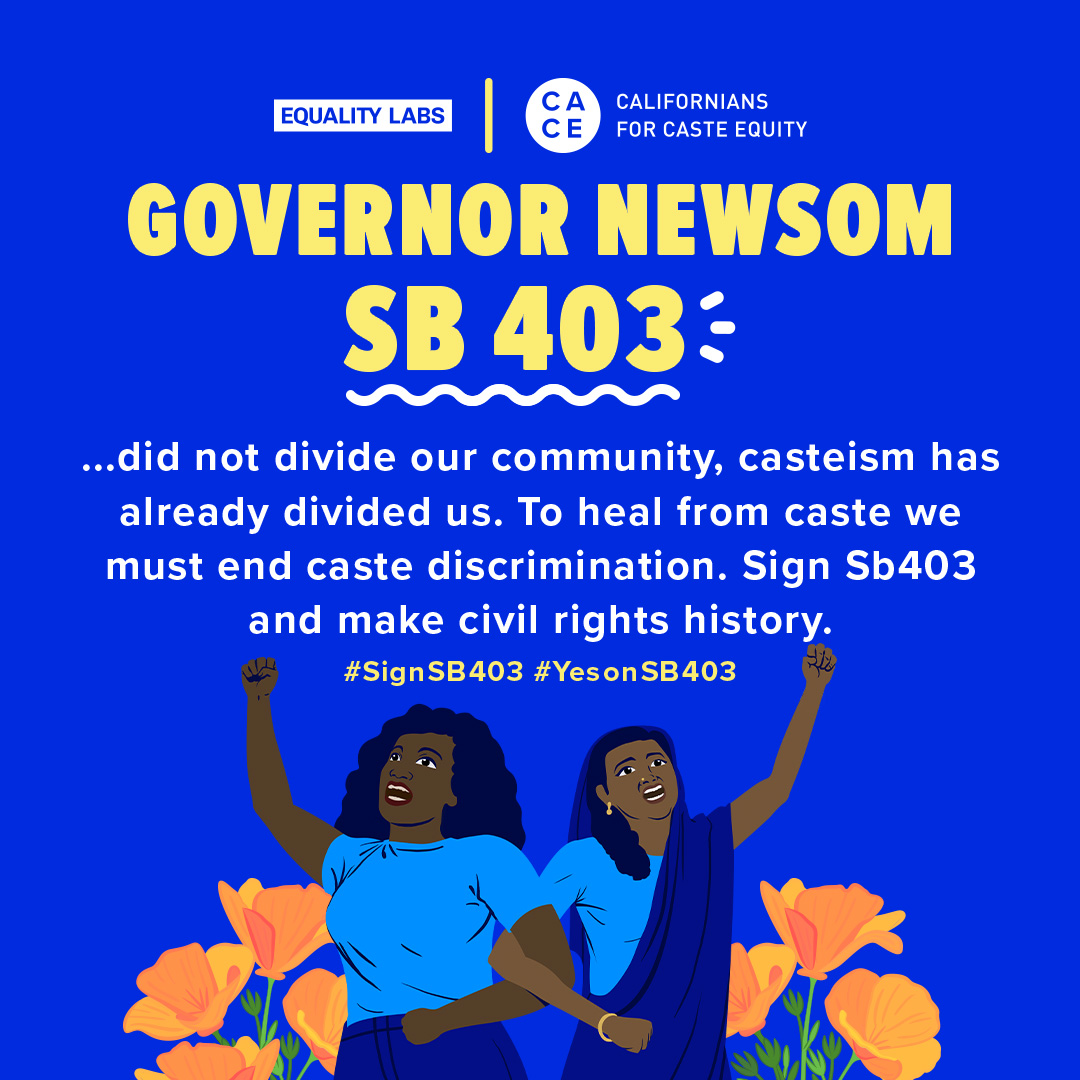 EqualityLabs's tweet photo. #SB403 did not divide our community, casteism did! We call on CA to fulfill our lawful mandates to ensure all institutions are safe for all Californians. The only way to heal from caste is to eliminate caste, &amp; our community cannot afford to wait any longer #SignSb403 #YesonSb403 https://t.co/cZ81Sri64j