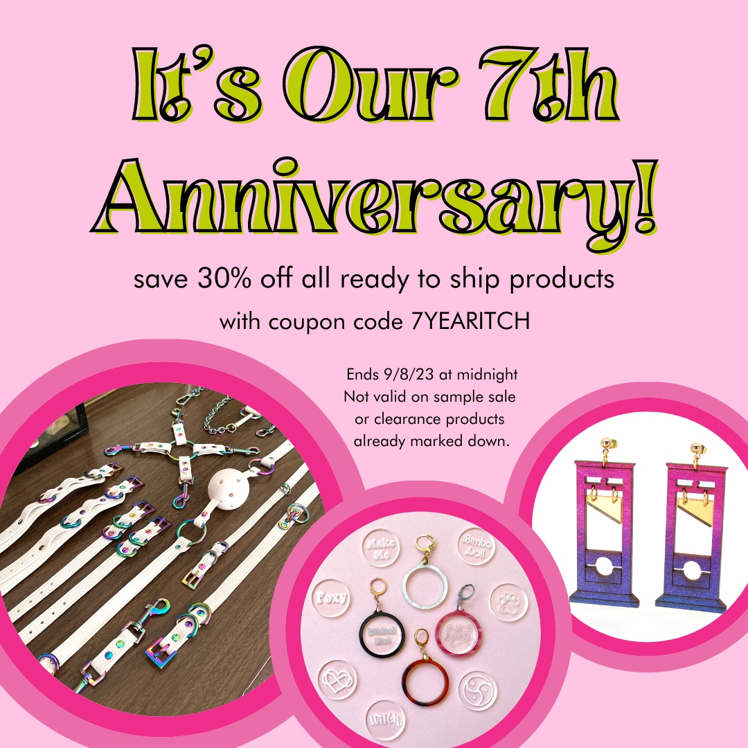 It's time for a HUGE sale, babes! We're celebrating 7 years in business (and Miss Annie's birthday) by giving you 30% off everything ready to ship! If it's not custom-made, it's on sale! Now thru Friday 9/8/23. Use coupon code 7YEARITCH at checkout. restrainedgrace.com