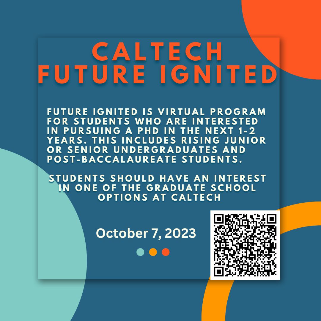 Come to @Caltech's FUTURE Ignited Program! FUTURE Ignited is designed to support + encourage aspiring graduate students by providing the opportunity to learn more about graduate programs at Caltech and, more broadly, the graduate school admissions process. DM us any questions!