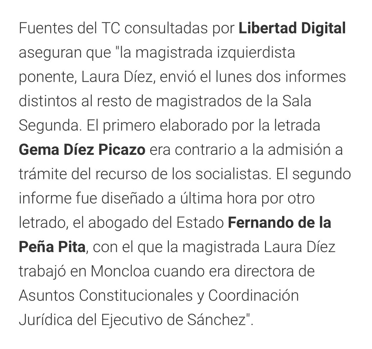 FroilLannister's tweet photo. Os voy a contar cómo funciona el sanchismo en unos pocos pasos.

1) Necesitan un escaño en Madrid y la única forma es volver a contar unos votos nulos para ver si así se lo pueden arrebatar al PP.

2) Como la Junta electoral de Madrid, la Central y el Tribunal Supremo le han dicho a Sánchez que lo que pide es
absurdo pues esos votos fueron considerados como nulos de forma legal y aceptada por sus propios interventores, decide recurrir a Pumpido, presidente del Constitucional y recurre.

3) Pumpido encarga a Laura Diez que sea la ponente. Laura Diez era una jurista mediocre, que ha vivido siempre a la sombra del PSOE y que acabó en el Constitucional sin formación, méritos o capacidad alguna para el puesto. 

4) Laura Diez pide un informe a un letrado del Constitucional y, como el informe no le gusta, consigue que se nombre a prisa y corriendo a otro letrado, que es un conocido de confianza de cuando trabajaba en Moncloa. Éste le escribe el informe favorable a que el recurso fuera admitido en 48 horas nada más ser nombrado.

5) Con este informe de un afín a Laura Diez, la afín a Sánchez impone una admisión a trámite de un recurso sin sentido, todo bajo el control de Pumpido, el también afín a Sánchez.

Este es el panorama que tenemos y el concepto que tiene Sánchez de la separación de poderes.