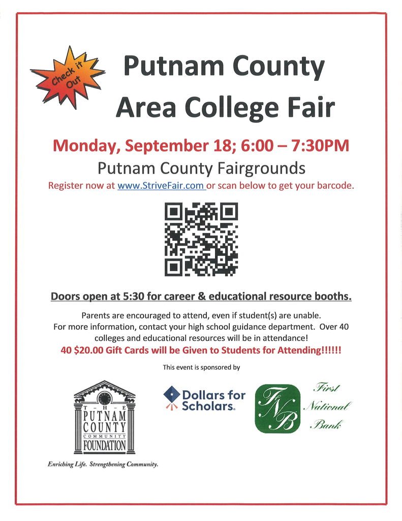 The Putnam County Area College Fair is to be held on Monday, September 18th at the Putnam County Fairgrounds from 6:00-7:30 PM. At this time, there are 31 post-secondary institutions and 6 organizations who have confirmed their participation.   Please scan the code to register.