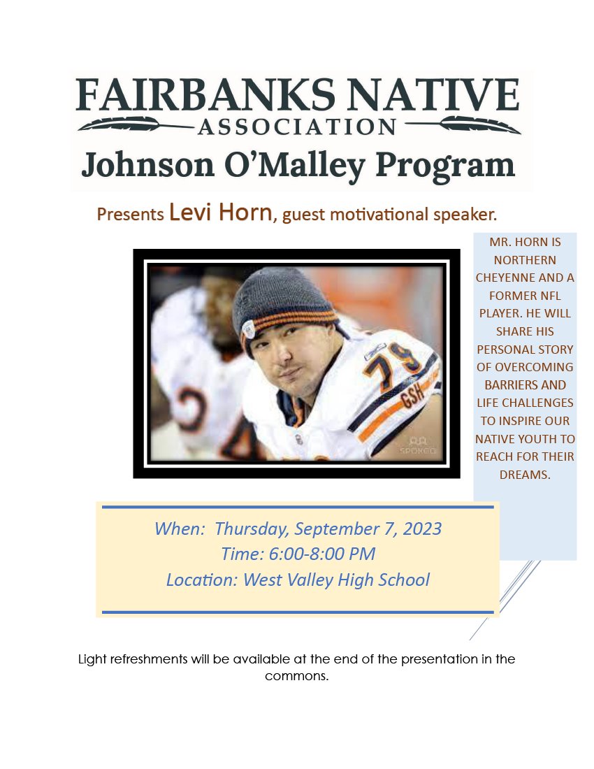 Don't miss it!

NFL Star Levi Horn, Northern Cheyenne, will share his journey, overcoming barriers, and the challenges and triumphs he faced as an Indigenous athlete!

Thursday, September 7, 2023, from 6:00-8:00 PM at West Valley High School!