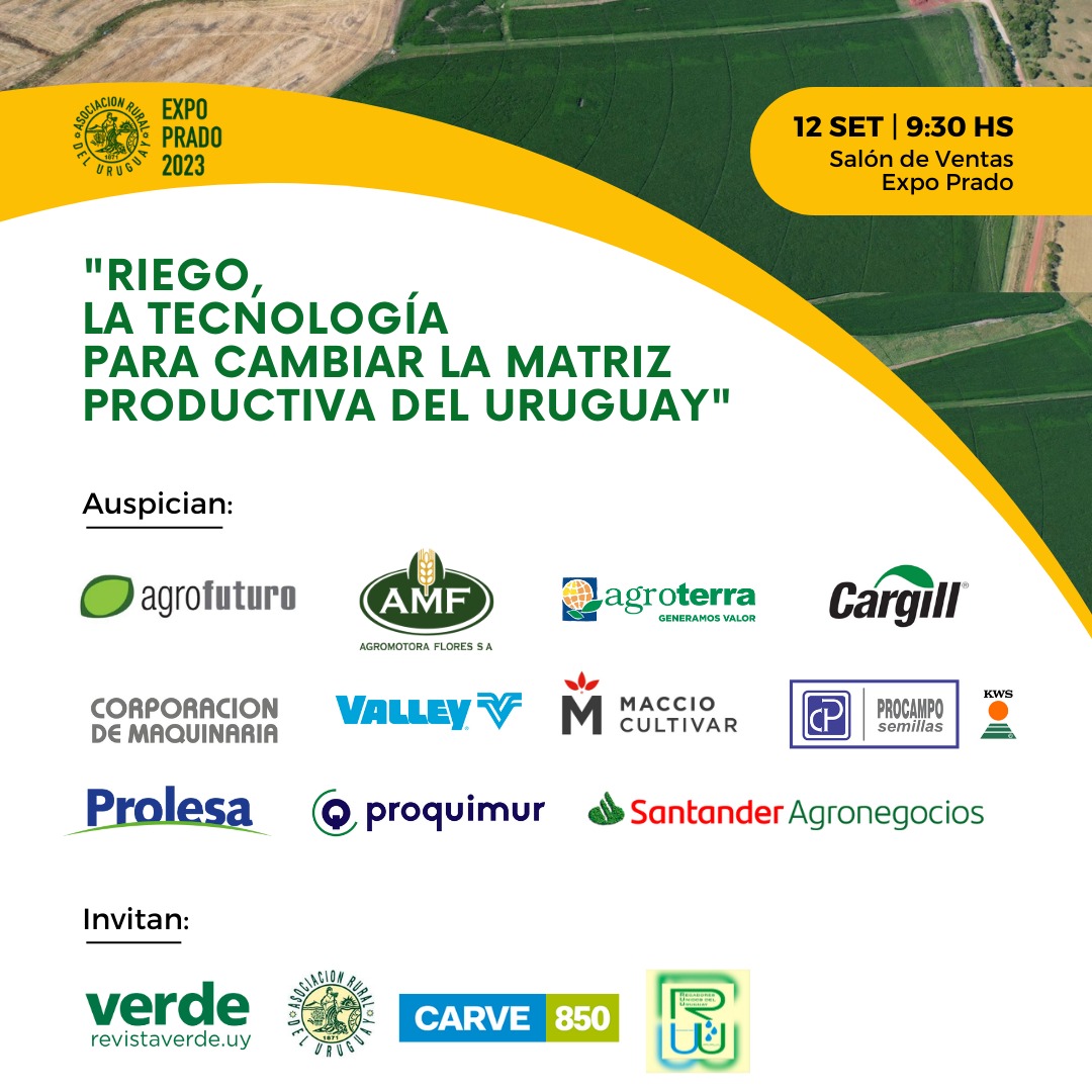 Riego, la tecnología para cambiar la matriz productiva del Uruguay 
Martes 12, 9:30 en <a href="/ExpoPrado/">Rural del Prado</a> 

Auspician <a href="/AgrofuturoSA/">Agrofuturo</a> #AgromotoraFlores <a href="/agroterrauy/">agroterrauy</a> #Cargill <a href="/corporacionuy/">Corporación de Maquinaria</a> <a href="/macciocultivar/">Pedro Maccio y Cía. S.A.</a> <a href="/procampouruguay/">Procampo Uruguay</a> <a href="/ProlesaUy/">Prolesa</a> <a href="/Proquimur/">Proquimur</a> <a href="/Santander_Uy/">Santander Uruguay</a> 
Invitan <a href="/regadoresuy/">Regadores Unidos UY</a> <a href="/carve850/">Radio Carve 850 AM</a>