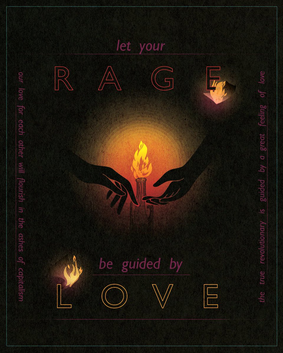 Let your rage be guided by love.