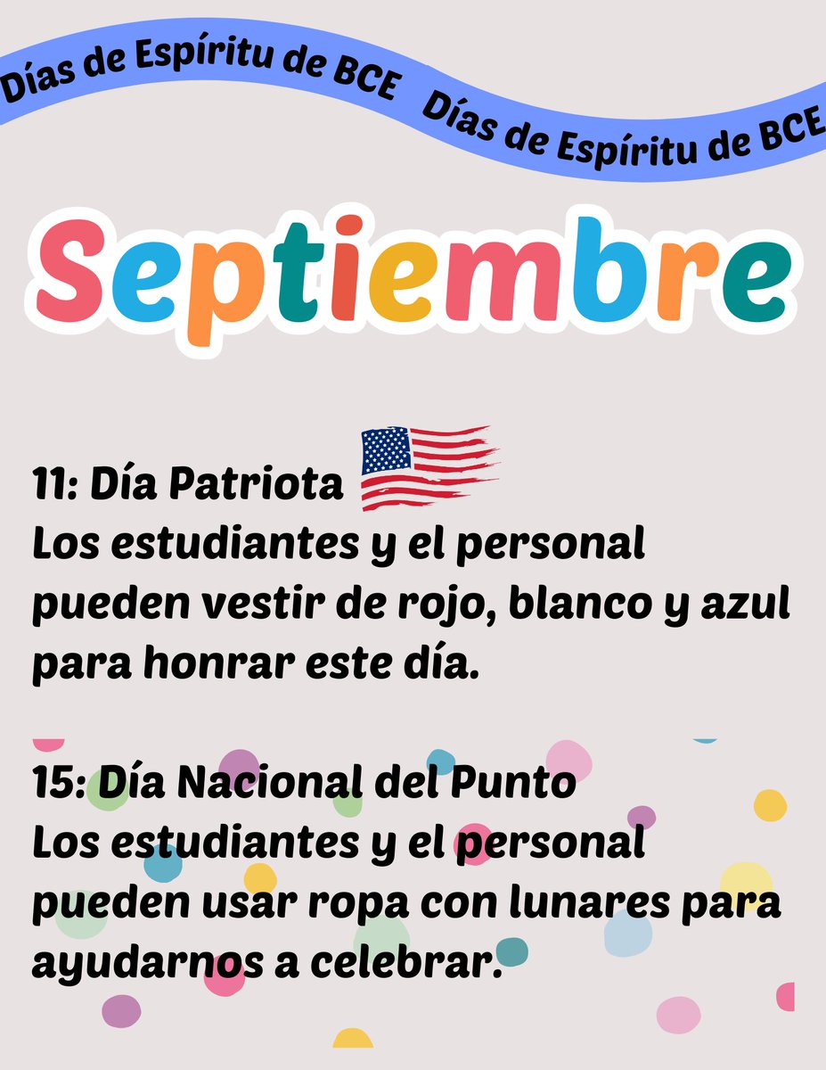 We have 2 spirit days next week! Help us honor Patriot Day and celebrate National Dot Day.

¡Tenemos dos días de espíritu la próxima semana! Ayúdanos honor el Día Patriota y celebrar el Día Nacional del Punto.