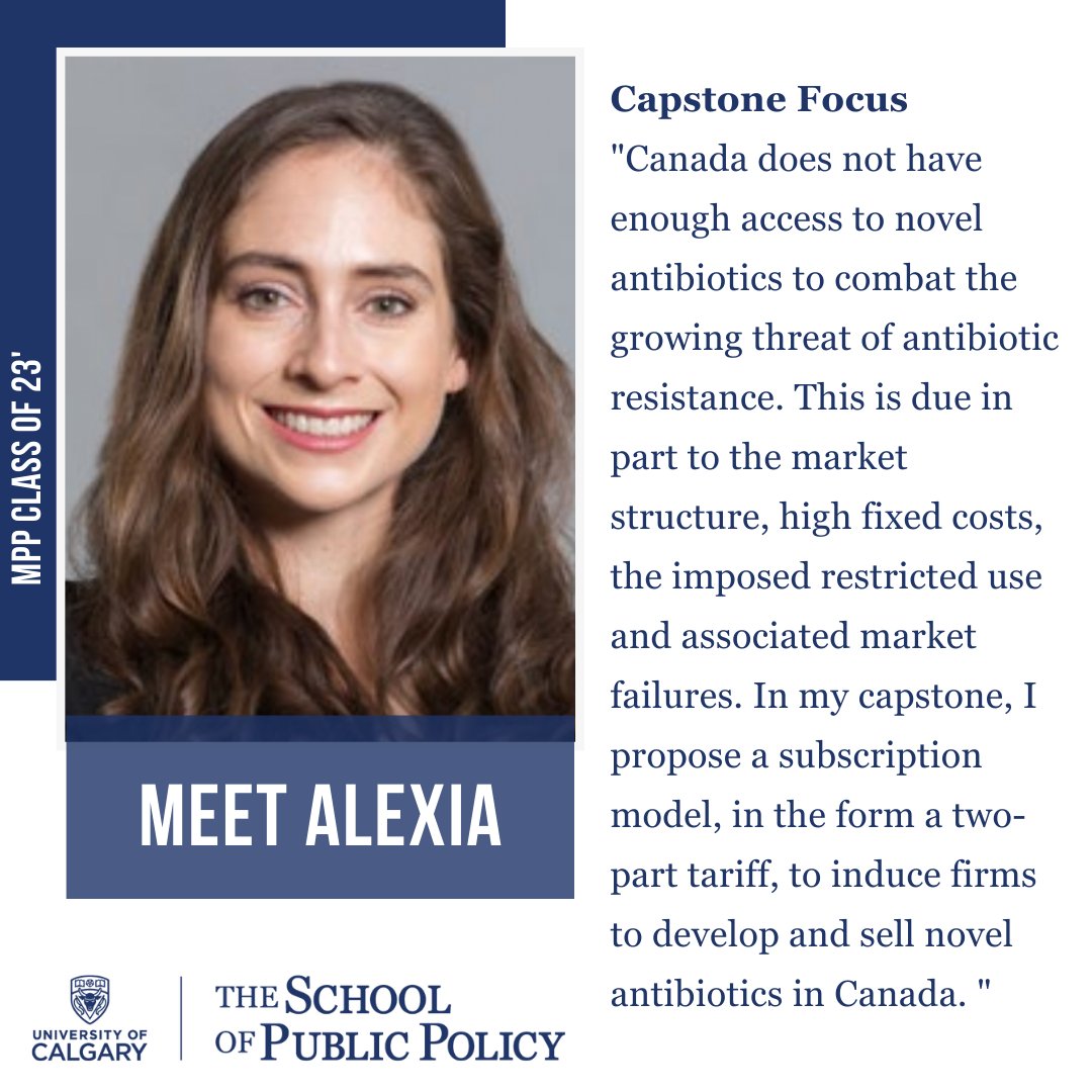 Meet Alexia, a member of the 2022/2023 Master of Public Policy cohort at The School of Public Policy. In her capstone, she proposes a subscription model in the form of a two-part tariff, to induce firms to develop and sell novel antibiotics in Canada. <a href="/policy_school/">School of Public Policy</a>