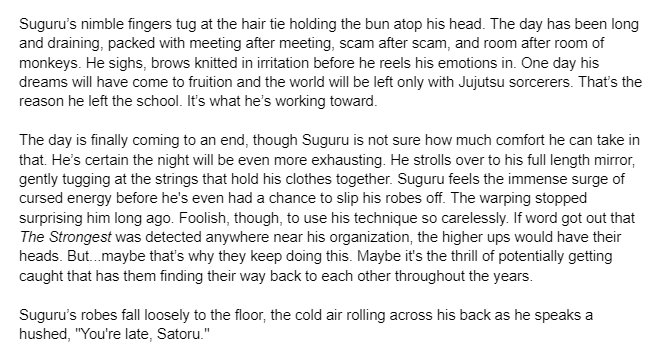 i'm so sleepy today. i was working on my fic to post tonight for Gojo week but i don't think i'll finish it. i'm just too tired. if i don't finish, here's a snippet for my next contribution for #gojoNSFWweek2023 it's NSFW because my smut will be filthy fr