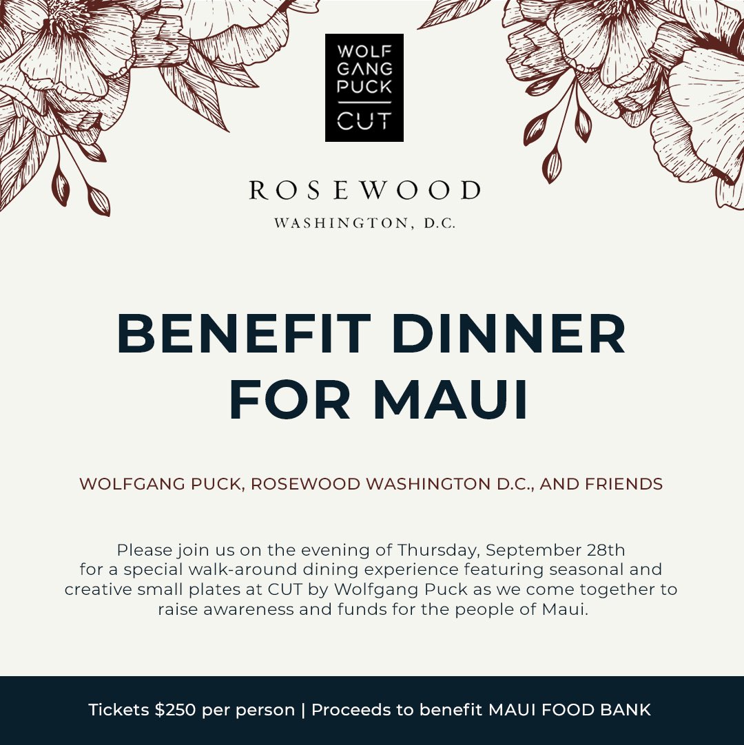 On Sept. 28, Wolfgang Puck, along with Chef Andrew Skala (CUT D.C.), Chef Kat Fukushima (Daikaya Group) and Chef Michael Rafidi (Albi), will come together at CUT in Rosewood Washington DC in an effort to raise valuable funds for the <a href="/MauiFoodBank/">Maui Food Bank</a>