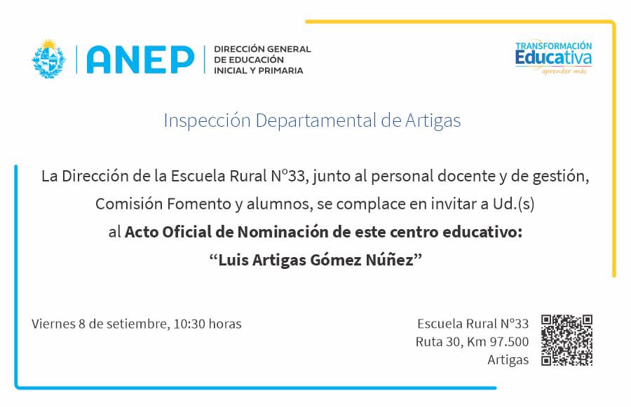 El próximo viernes 8 de setiembre la Escuela Rural No 33, con CEI, pasará a nominarse Luis Artigas Gómez Nuñez. Sin dudas un merecido homenaje al Maestro, al Inspector, al amigo. Los esperamos.