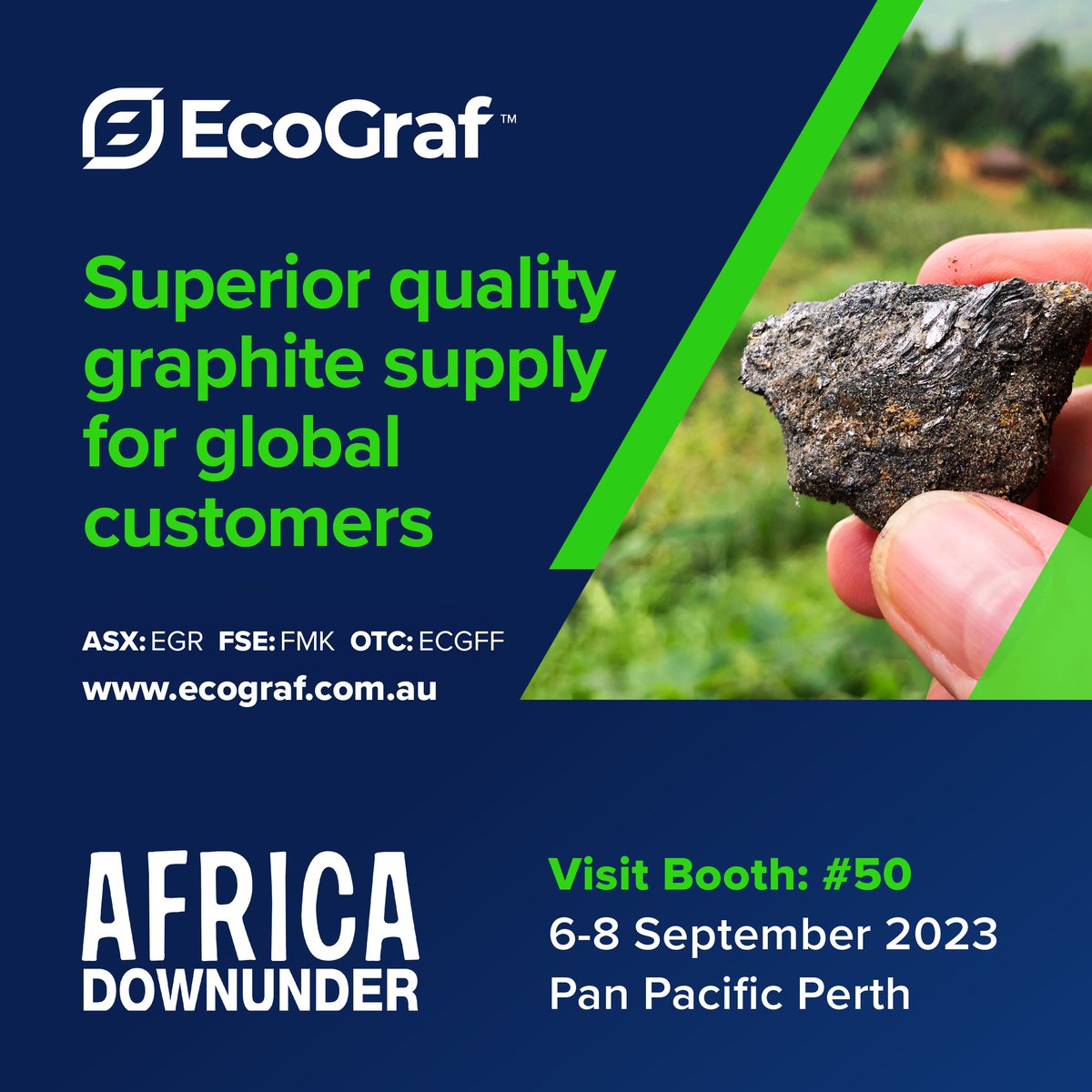 If you’re out and about at #AfricaDownUnder, drop into the EcoGraf booth (#50) to say hello to our team and talk graphite!

#ADU2023 #Tanzania #Graphite #Mining #BatteryMinerals #InvestinTanzani

Extract. Upgrade. Recycle.
ASX: $EGR FSE: $FMK OTCQX: $ECGFF