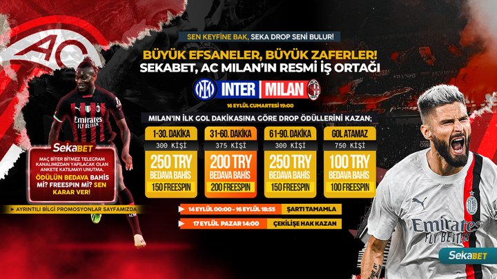 Büyük Efsaneler, Büyük Zaferler!
#Sekabet AC Milan'ın Resmi İş Ortağı 

⚽️ Inter ⚔️ Milan

➡️ Milan'ın ilk gol dakikasına göre Drop ödülleri kazan!

🎉 Bu efsanevi mücadelede zaferi birlikte kutlamak için;

✅ Şartı Tamamla- t2m.io/sekatw23 |14 Eylül 00:00 - 16 Eylül