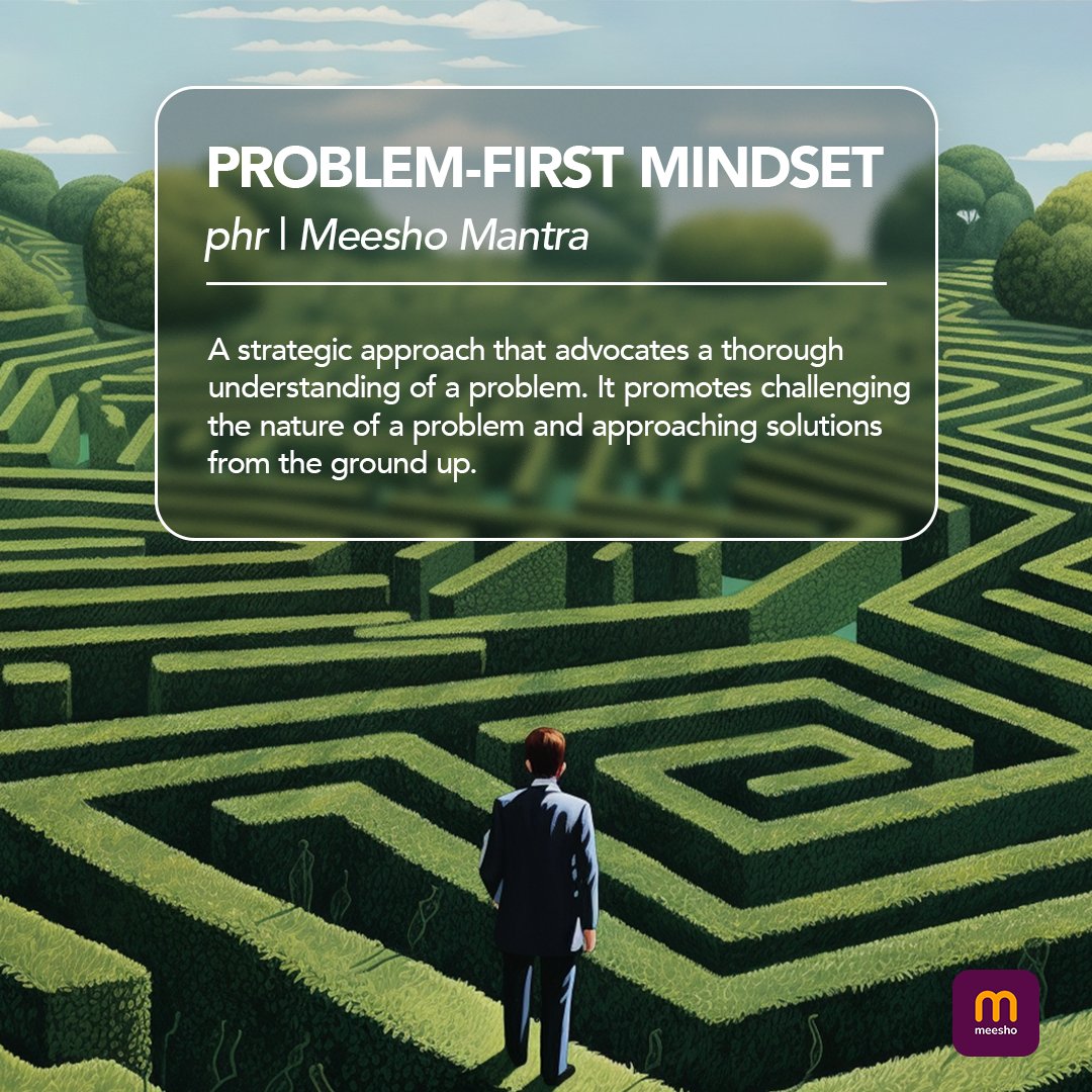 Every problem is your bff if you get to know it better. Our 'Problem First Mindset' is one of many #MeeshoMantras that guide our path to success.