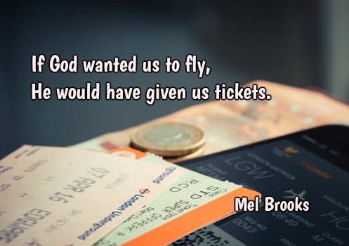 mediatainment's tweet photo. If God wanted us to fly, He would have given us tickets. Mel Brooks #quote https://t.co/6yPa1NTSqM