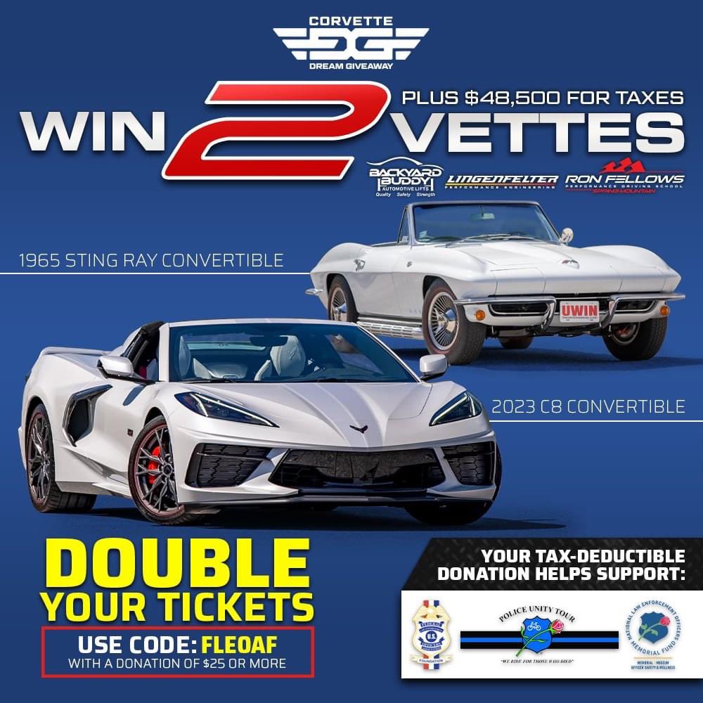 Donate today and you could be taking home BOTH Corvettes plus more! Enter now by going to dreamgiveaway.com/?promo=FLEOAF and USE CODE FLEOAF you'll get DOUBLE bonus tickets with any donation of $25 or more! USE CODE FLEOAF