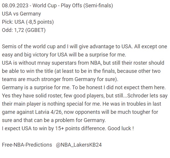 08.09.2023 - World Cup - Play Offs (Semi-finals)
USA vs Germany
Pick: USA (-8,5 points)
Odd: 1,72 (GGBET)
