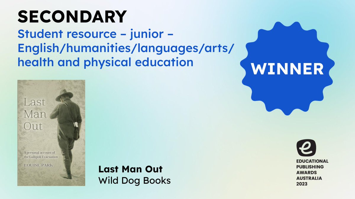The #EPAA2023 Secondary Student Resource – Junior – English/Humanities/Languages/Arts/Technologies/Health and Physical Education winner is Last Man Out. Congratulations <a href="/WildDogBooks/">Wild Dog Books</a>!