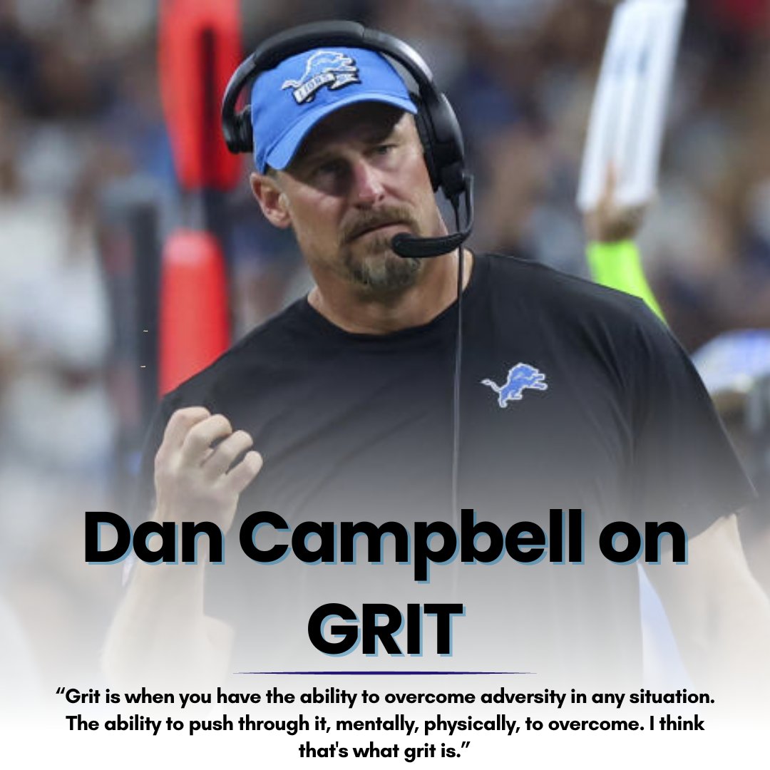 Dan Campbell said, 'Grit is when you have the ability to overcome adversity in any situation. The ability to push through it, mentally, physically, to overcome. I think that's what grit is.' Grit is passion and perseverance for your long-term goals. Grit isn't talent or luck,…