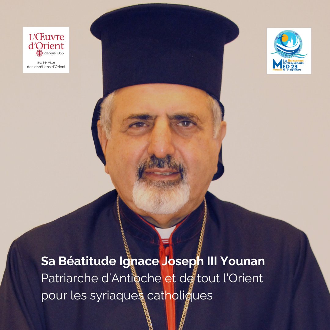OeuvredOrient's tweet photo. 🔴#MED2023 J-10 Retrouvez Sa Béatitude Ignace Jospeh III Younan, Patriarche d’Antioche et de tout l’Orient pour les #syriaques #catholiques lors des rencontres #méditerranéennes à Marseille. 💪🌊🙏 https://t.co/WELQjQO8Lw