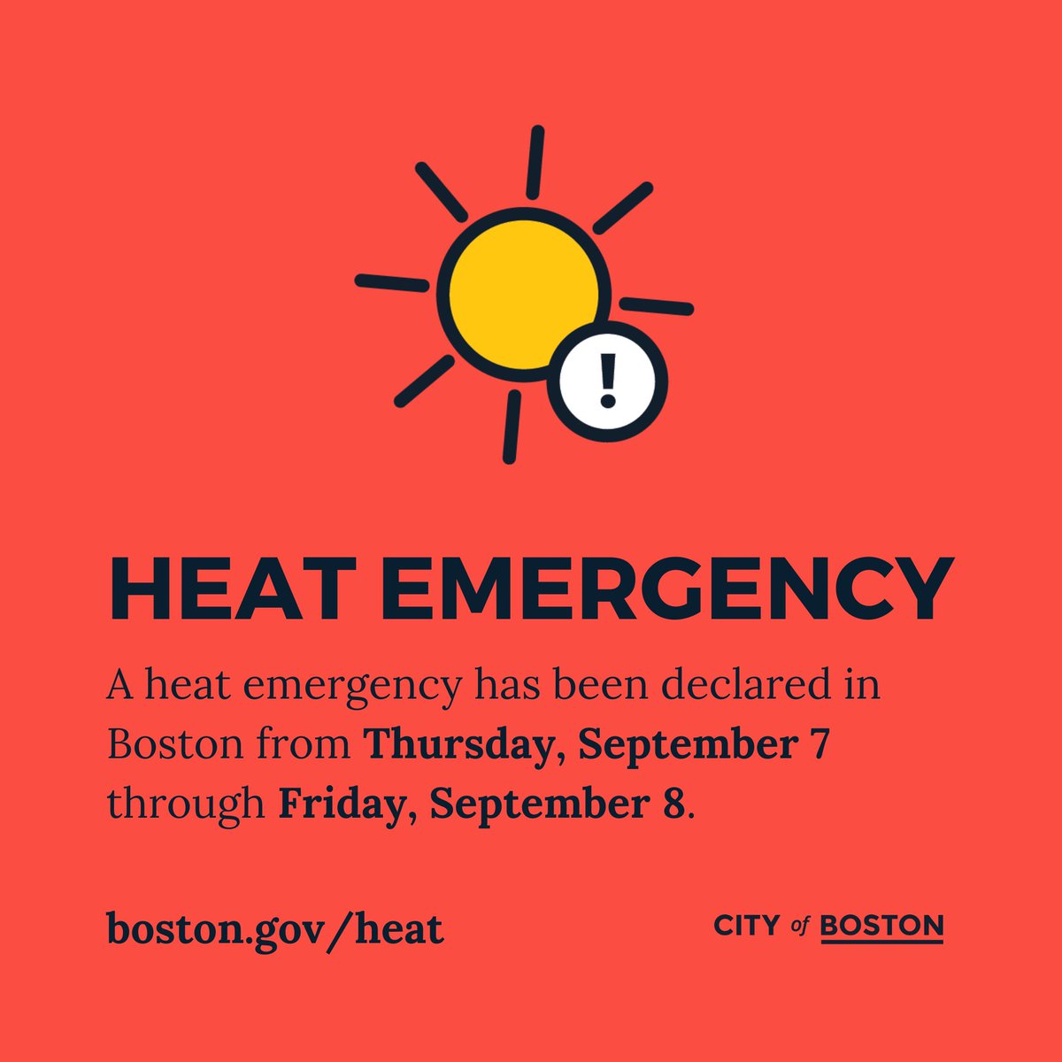 A heat emergency has been declared in Boston from Thursday, September 7 through Friday, September 8 due to the upcoming weather forecasts. Call @BOS311 with any questions about available, non-emergency City services. Learn more about heat safety at boston.gov/heat.