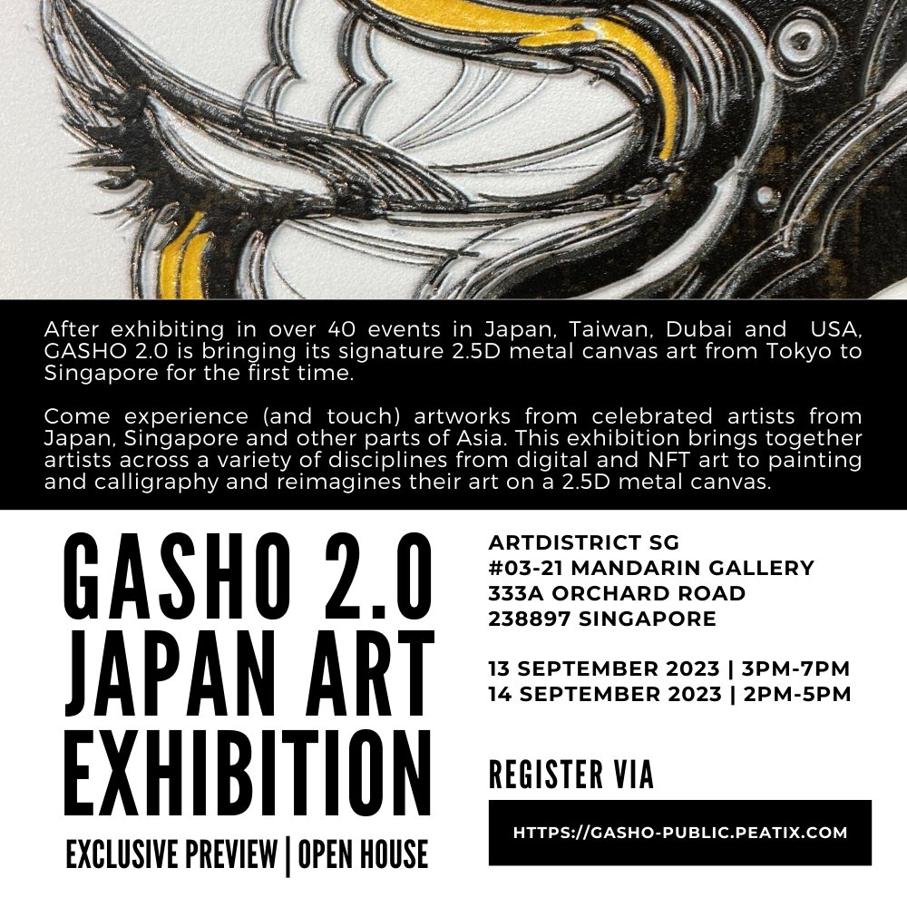 We are bringing our signature 2.5D metal canvas art from Tokyo to Singapore for the first time. Come experience (and touch) artworks from celebrated artists from Japan, Singapore and other parts of Asia.

Register here: gasho-public.peatix.com

13 September | 3pm-7pm
14 September