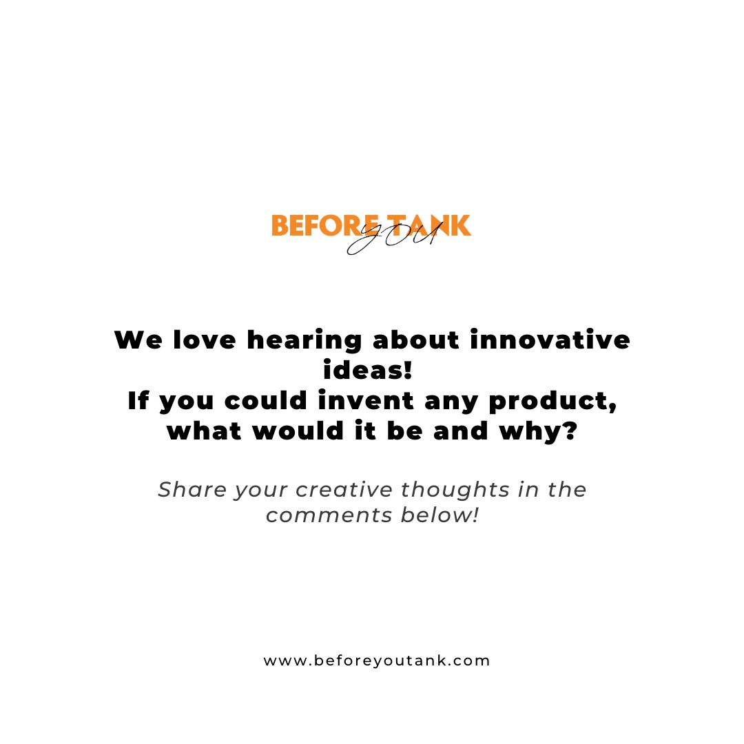 If you could invent any product, what would it be and why?

Share your creative thoughts in the comments below! #invent #beforeyoutank