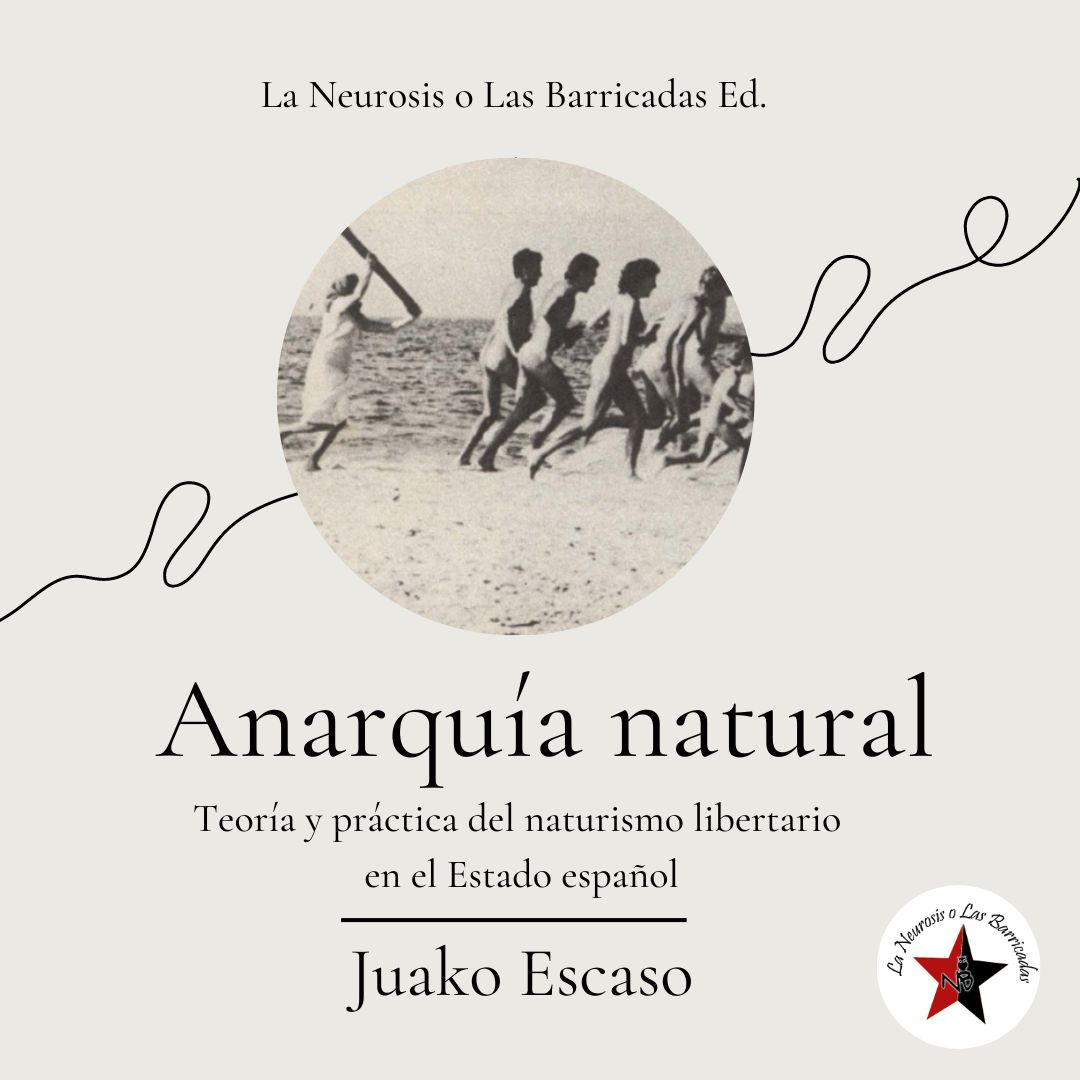 editorialnb's tweet photo. "Anarquía Natural. Teoría y práctica del naturismo libertario en el  Estado español" es un retrato de la confrontación entre las distintas  formas en las que se manifestó la cultura anarquista y la cultura de las  élites de la España de inicios del siglo XX.
Os dejamos [sigue👇🏾] https://t.co/9FaIpA1wZN