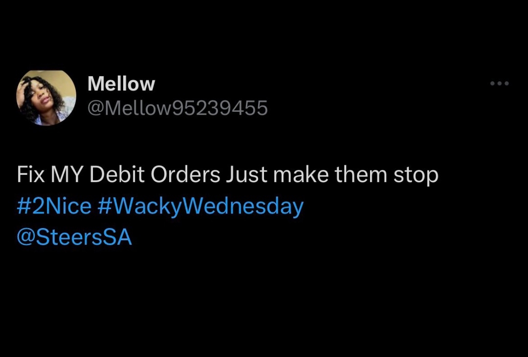 JoyceNttuzelo's tweet image. Frame 3 #2Nice #WackyWednesday Who wouldn't wanna fix debit Orders @SteersSA