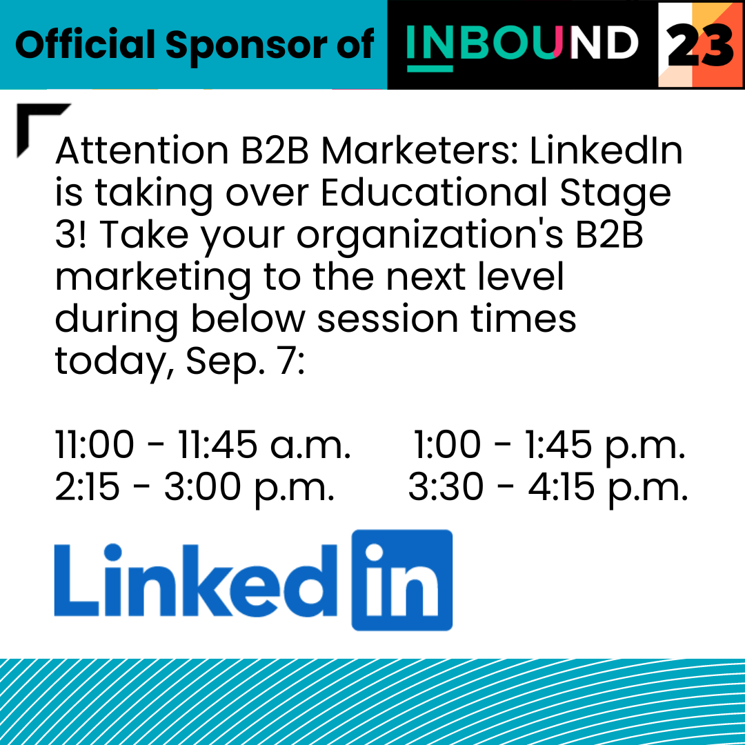 Check out our sponsor @LinkedInMktg's sessions, today, Sep. 7! #INBOUND23