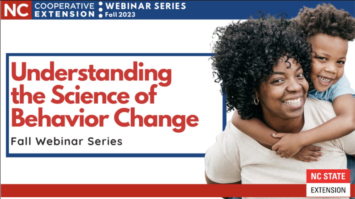 Join our team of Extension specialists for a webinar series focused on the basics of behavior change. For More Information: Virginia C. Stage (virginia_stage@ncsu.edu) or Katie Sanders (catherine_sanders@ncsu.edu)