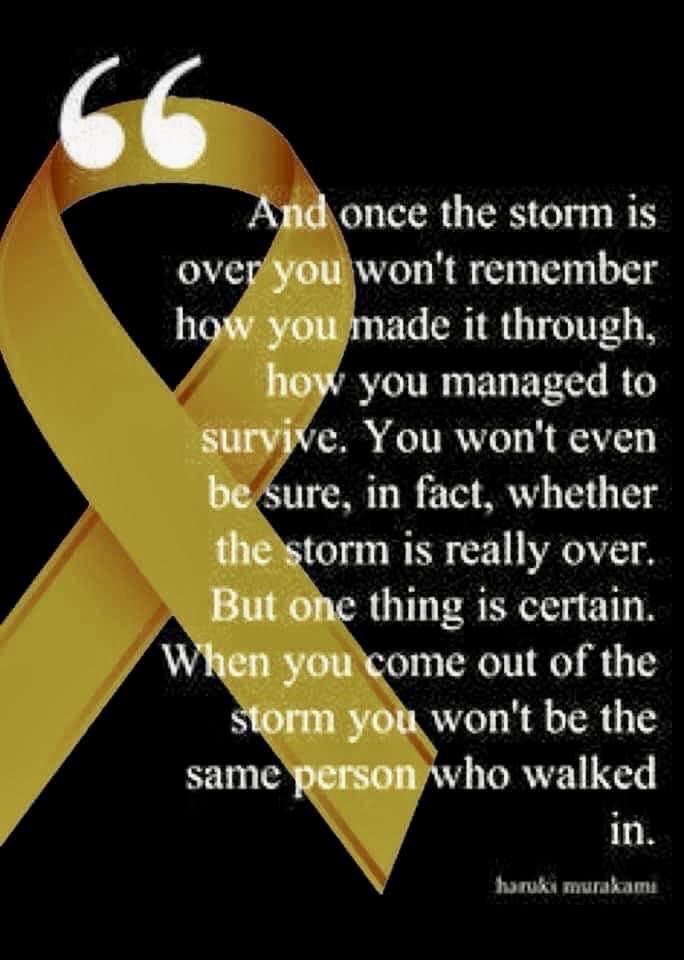 “And once the storm is over you won't remember how you made it through, how you managed to survive.  You won't even be sure, in fact, whether the storm is really over.  But one thing is certain.  When you come out of the storm you won't be the same person who walked in.”