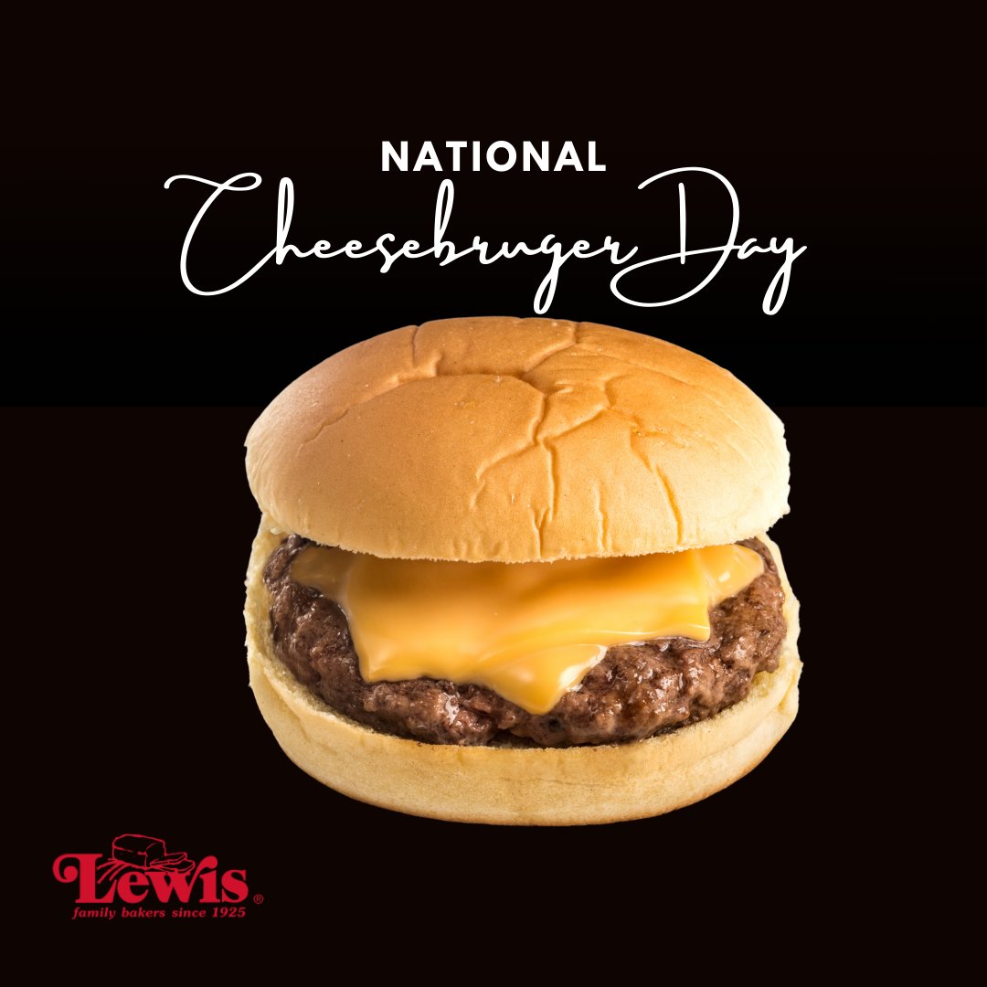 Celebrate National Cheeseburger Day with Lewis Bakeries!
#NationalCheeseburgerDay #LewisBakeries
