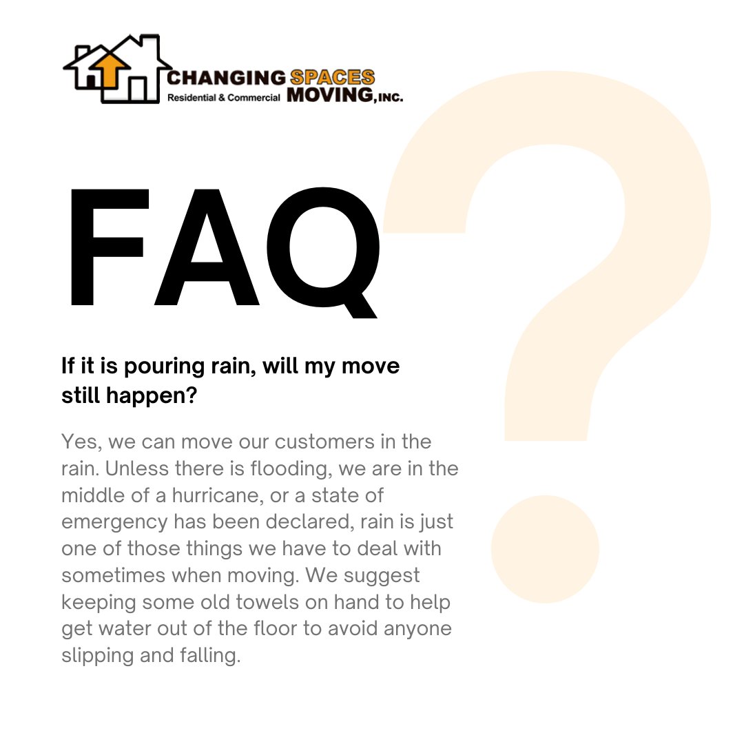 While we all want the weather to be perfect when we move, that is not always what we get. When rain is the issue, we can still move you, just be prepared for a bit more clean up due to the water. #MovingFAQ #ChangingSpacesMoving