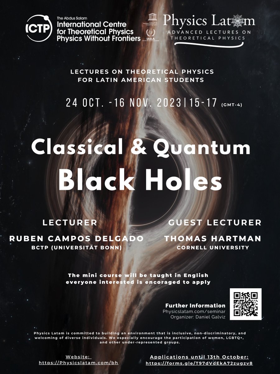 CLASSICAL & QUANTUM BLACK HOLES Do you want to learn about the physics of black holes, from their classical origins to their quantum nature? If so, then this course is for you! Website: physicslatam.com/bh Apply: rb.gy/e4gah Deadline 13 Oct.