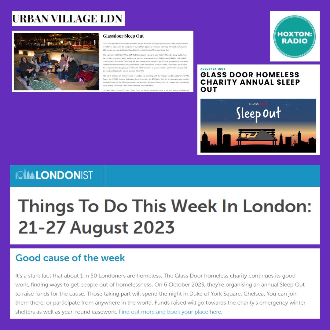 Glass Door Homeless Charity (@glassdoorlondon) on Twitter photo We're getting a ton of coverage for this year's Sleep Out on 6th October! Don't miss out and sign up today at glassdoor.org.uk/sleepout
#UniteForTheNight #SleepOut2023 #GlassDoorSleepOut
<a href="/hoxtonradio/">Hoxton Radio</a> <a href="/VillageLdn/">Urban Village LDN</a> <a href="/WL_Living/">West London Living</a> <a href="/Londonist/">Londonist</a> <a href="/LondonPostUK/">London Post</a> We're getting a ton of coverage for this year's Sleep Out on 6th October! Don't miss out and sign up today at glassdoor.org.uk/sleepout
#UniteForTheNight #SleepOut2023 #GlassDoorSleepOut
<a href="/hoxtonradio/">Hoxton Radio</a> <a href="/VillageLdn/">Urban Village LDN</a> <a href="/WL_Living/">West London Living</a> <a href="/Londonist/">Londonist</a> <a href="/LondonPostUK/">London Post</a>