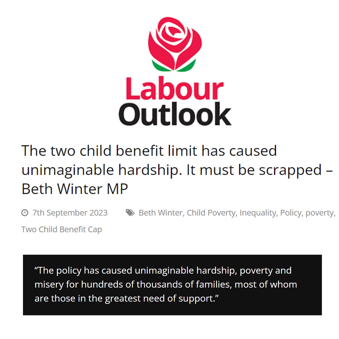 The two-child limit has caused unimaginable hardship, poverty and misery for hundreds of thousands of families. The policy is cruel, inhumane, morally repugnant and discriminatory. It epitomises this Tory Government. It must be scrapped.