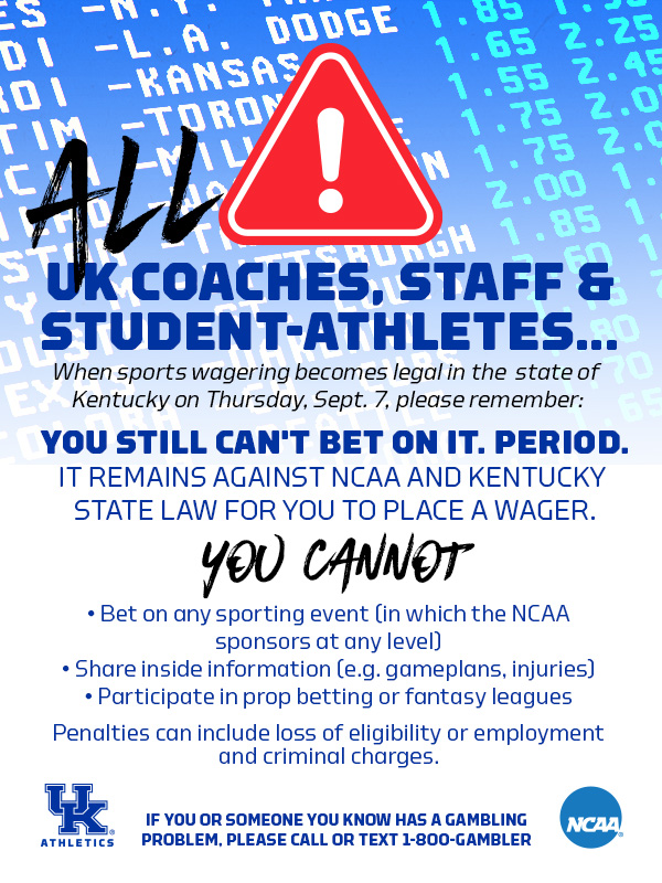 Today is the 1st day sports wagering becomes legal in the state of KY as individuals are permitted to place in-person bets at approved venues. However, UK coaches, staff and student-athletes aren't permitted to place wagers on sports the NCAA holds championships in, at any level.