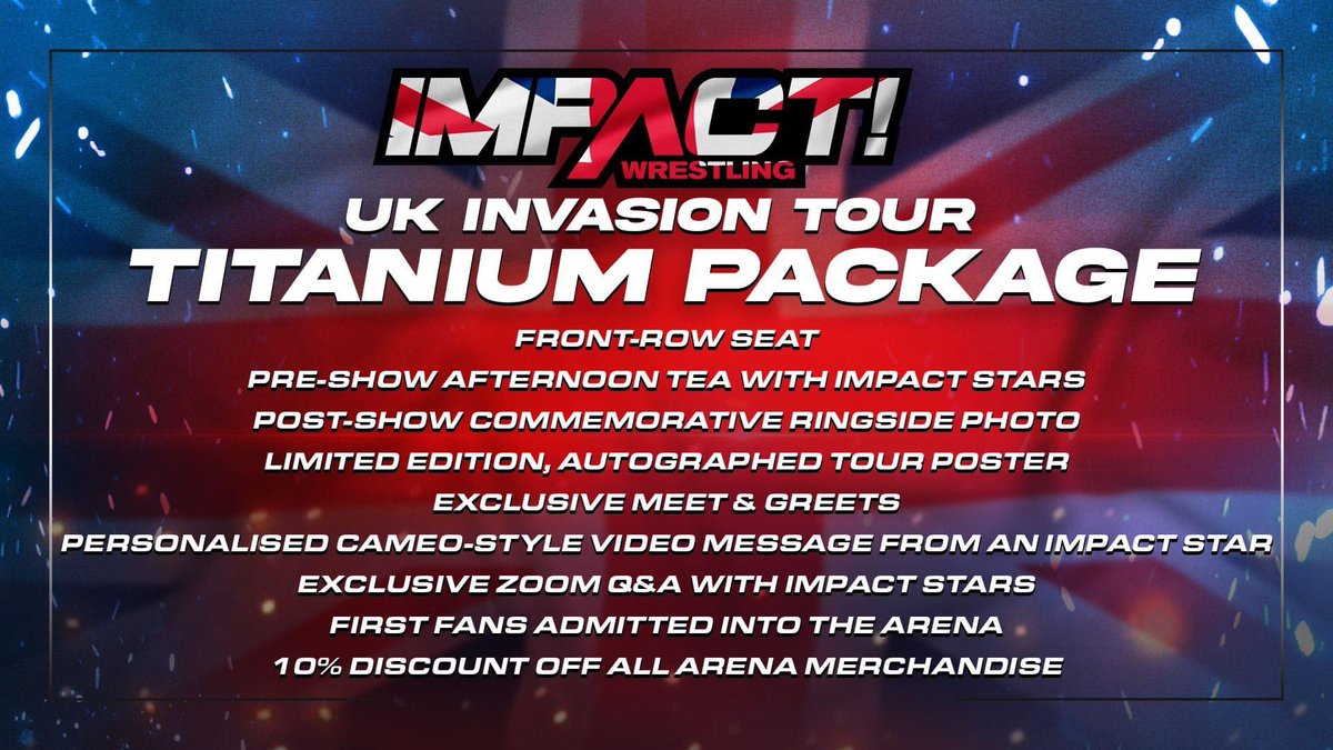 Full details of the #IMPACTWrestling Titanium Package for the UK Invasion Tour, including: #IMPACTonAXSTV #impactuk 🍰 Pre-show afternoon tea with IMPACT stars 💺 Front row seat 📸 Post-show commemorative ringside photo ✒️ Limited edition, autographed tour poster 📽️…