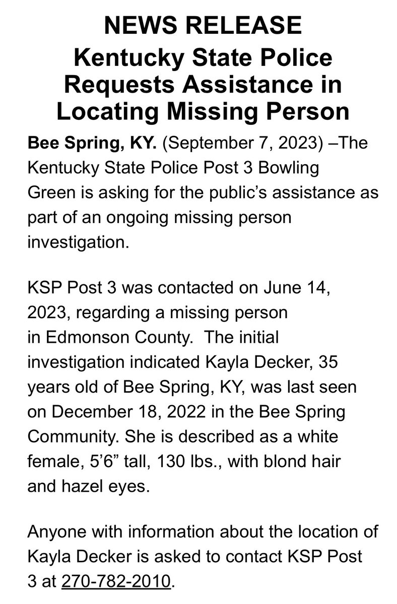 KSP is searching for Kayla Decker, 35 years old of Bee Spring, KY, who was last seen on December 18, 2022 in the Bee Spring Community in Edmonson Co. She is described as a white female, 5’6” tall, 130 lbs., with blond hair and hazel eyes.