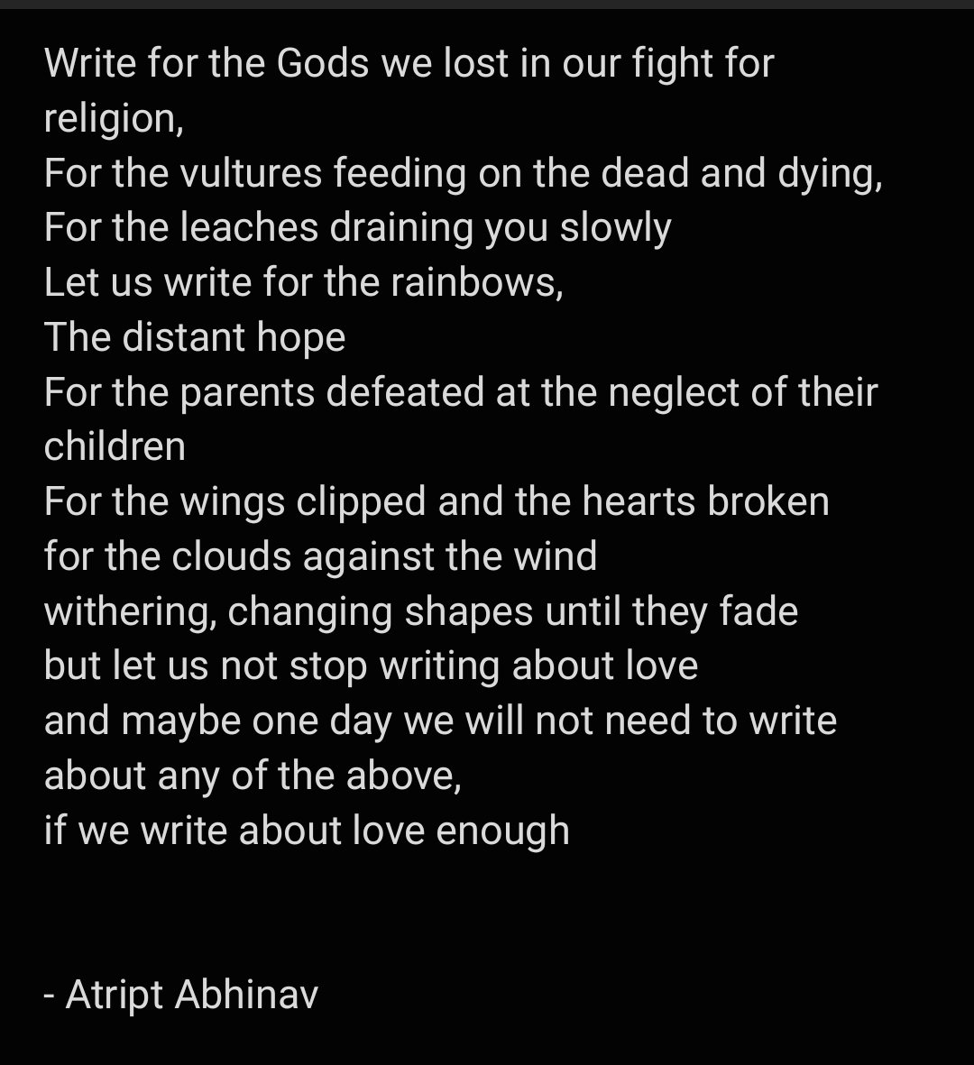 AtriptAbhinav's tweet photo. Write for the Gods we lost in our fight for religion,
For the vultures feeding on the dead and dying,
For the leaches draining you slowly
- Atript Abhinav
#vsspoem #poem #poetry #WritingCommunity #poetrycommunity #love #Humanity #RiseAboveHate #AtriptAbhinav #Nepal https://t.co/rtJKx7RNsm