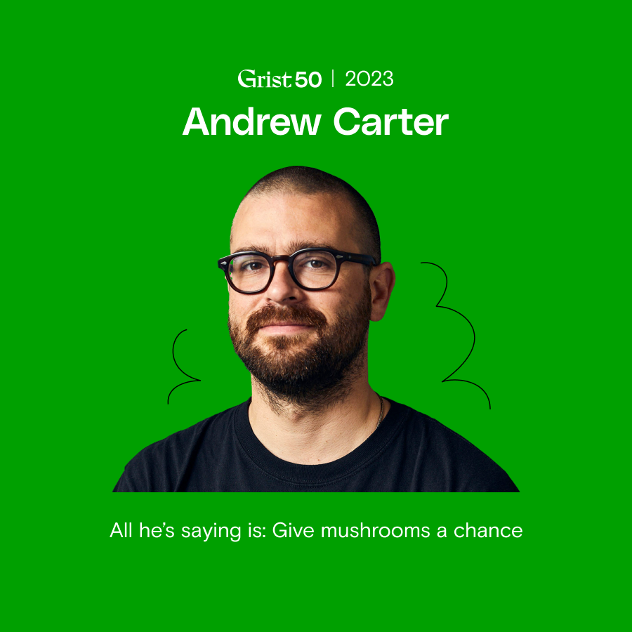 .<a href="/40kkm/">Andrew Carter</a> is the CEO and cofounder of <a href="/smallhold/">Smallhold</a>, a micro-scale mushroom producer based in Brooklyn. He grows tasty and “exciting varieties” locally in hopes of getting people hooked on a high-nutrition, low-impact food.

Read more: grist.org/fix/grist-50/2…