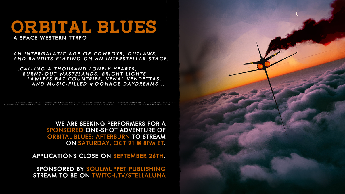 stellaluna (@stellalunatv) on Twitter photo Sponsored by <a href="/soulmuppetRPG/">SoulMuppet Publishing</a> — Seeking performers for one-shot of Orbital Blues: Afterburn, a sad cowboy space western TTRPG, to be streamed on Saturday, October 21st. Casting call closes on September 26th.
Kickstarter: bit.ly/OB-Afterburn
Apply: bit.ly/OB-Afterburn-C… 🚀 Sponsored by <a href="/soulmuppetRPG/">SoulMuppet Publishing</a> — Seeking performers for one-shot of Orbital Blues: Afterburn, a sad cowboy space western TTRPG, to be streamed on Saturday, October 21st. Casting call closes on September 26th.
Kickstarter: bit.ly/OB-Afterburn
Apply: bit.ly/OB-Afterburn-C… 🚀
