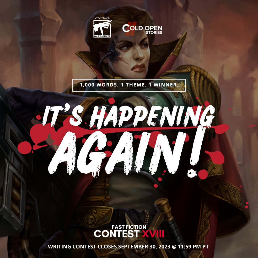 ColdOpenStories's tweet photo. The #WarhammerCommunity longest-running #fastfiction contest is BACK with a new theme, and new challenges.
Think you can write something WORTHY of the #BlackLibrary? Thrill our panel including guest judge @VoiceOfKosh in this 1000-word contest.
Enter at: https://t.co/VOeVX1yZnV https://t.co/g45PWsswjF