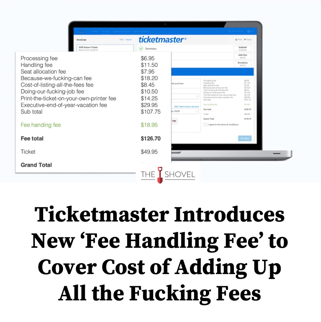 TheShovel's tweet photo. The new fee will be on top of the existing  processing fee ($6.95), handling fee ($11.50), seat allocation fee ($7.95), doing-our-fucking-job fee ($10.50) and print-the-ticket-on-your-own-printer fee ($14.25). 

READ MORE: https://t.co/X1MJEsuGmX https://t.co/rQX6rw2ZMS