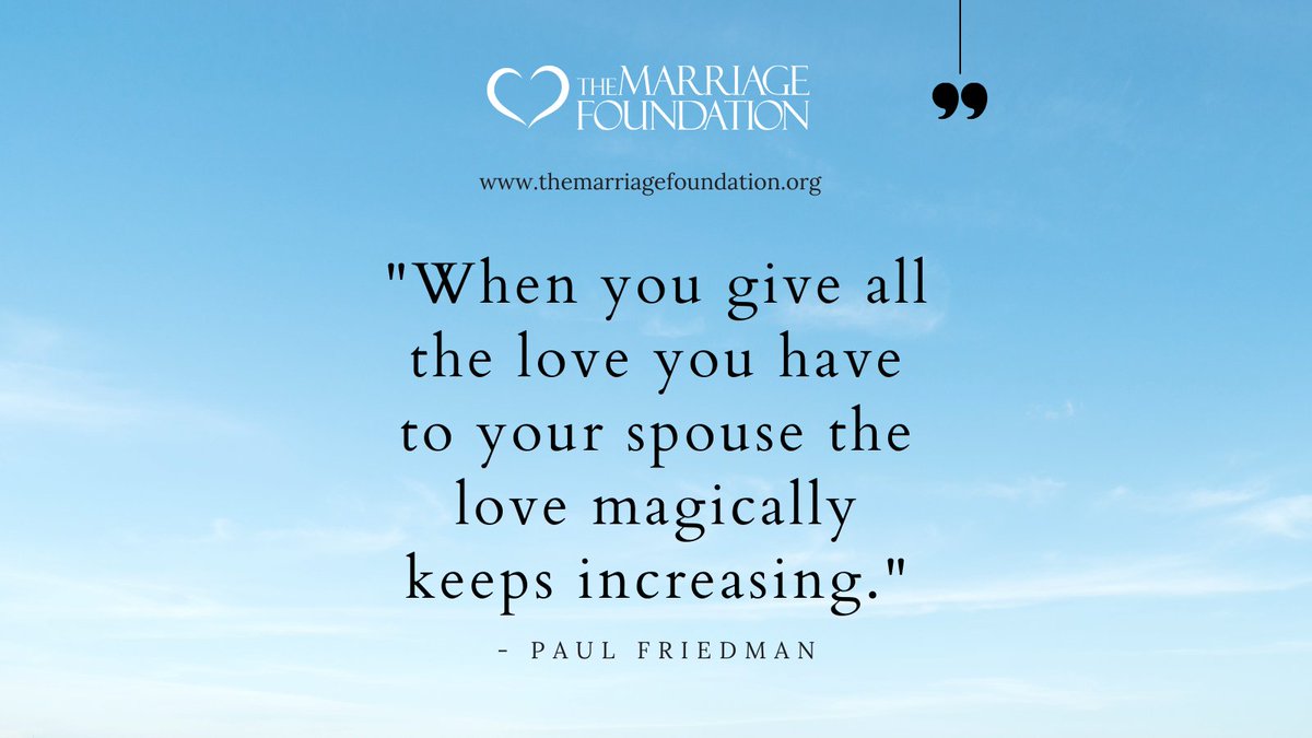 "When you give all the love you have to your spouse the love magically keeps increasing."
— Paul Friedman

visit us at themarriagefoundation.org

#TheMarriageFoundation #PaulFriedman #marriagehelp #howtofixyourmarriage #marriage #MarriageTip #MarriageQuotes #marriagecounselor