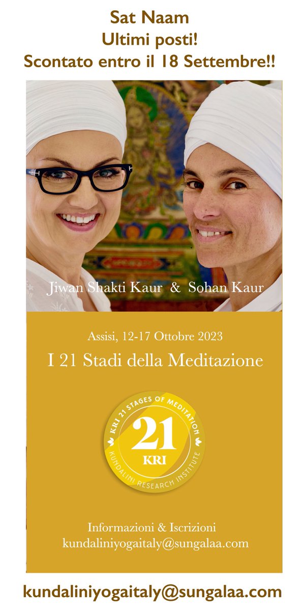 Sat Naam
Assisi, 12-17 Ottobre 2023
I 21 Stadi della Meditazione 
Scontato entro il 18 Settembre!
Approfondisci la meditazione e scopri cosa la tua mente può fare per te.
Info: kundaliniyogaitaly@sungalaa.com