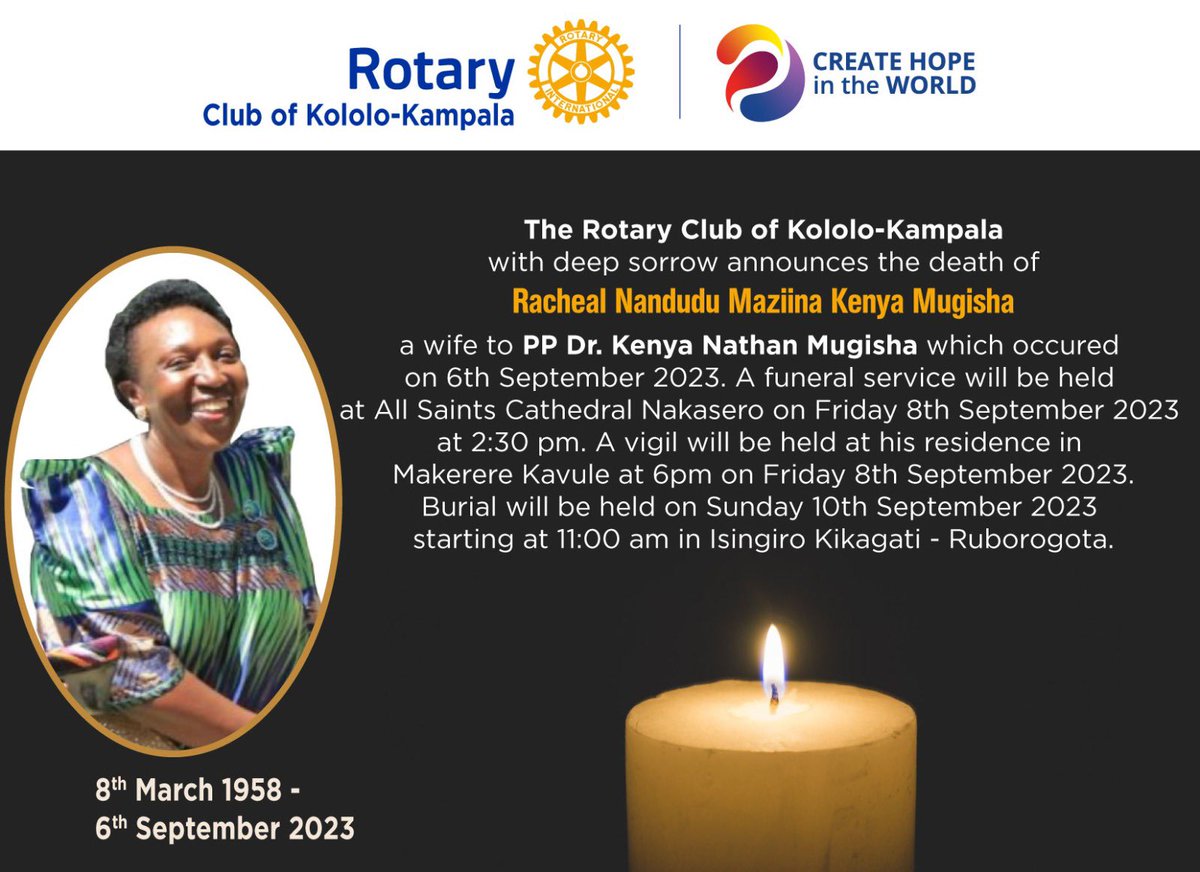 The Rotary Club of Kololo-Kampala mourns the untimely death of Racheal Namududu Maziina Kenya Mugisha, wife to our PP Dr. Nathan Kenya Mugisha that occurred on 06/09/2023. Our deepest sympathies and prayers go out to his entire family. May her soul rest in eternal peace.